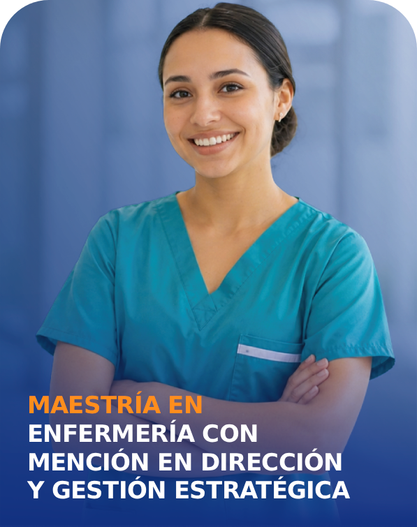 Maestría en Enfermería con mención en Dirección y Gestión Estratégica